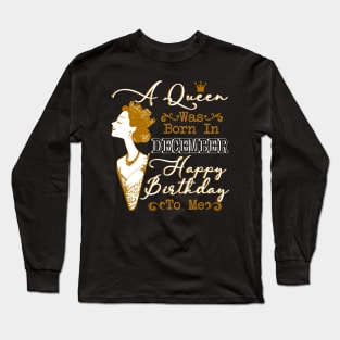 Womens A Queen Was Born In December Shirt Birthday Long Sleeve T-Shirt